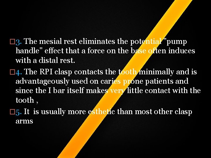 � 3. The mesial rest eliminates the potential "pump handle" effect that a force � 3. The mesial rest eliminates the potential "pump handle" effect that a force