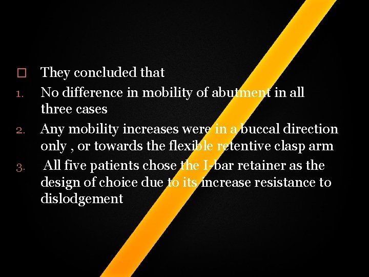 � 1. 2. 3. They concluded that No difference in mobility of abutment in � 1. 2. 3. They concluded that No difference in mobility of abutment in