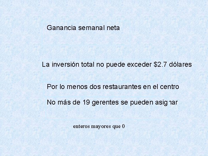 Ganancia semanal neta La inversión total no puede exceder $2. 7 dólares Por lo