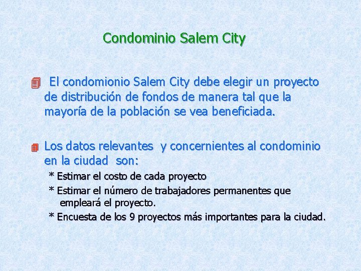 Condominio Salem City El condomionio Salem City debe elegir un proyecto de distribución de