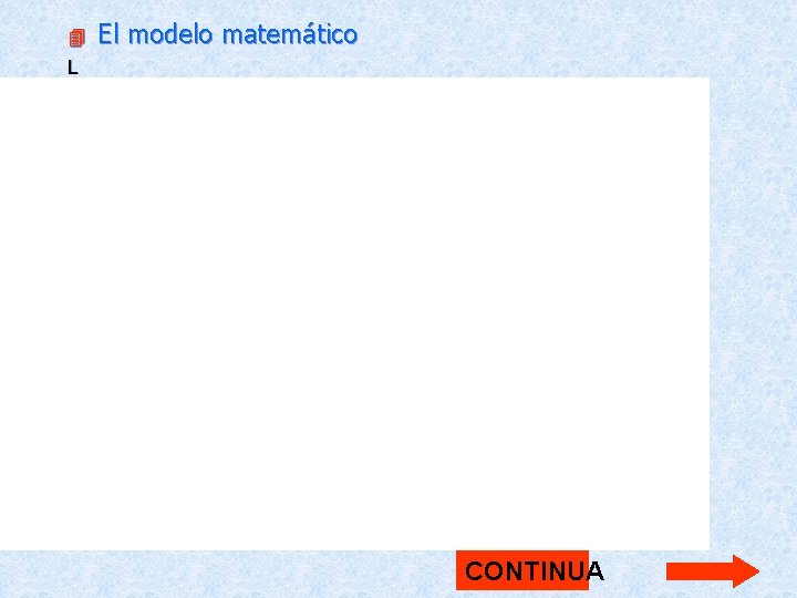  L El modelo matemático La mayor cantidad de fondos a destinar no puede