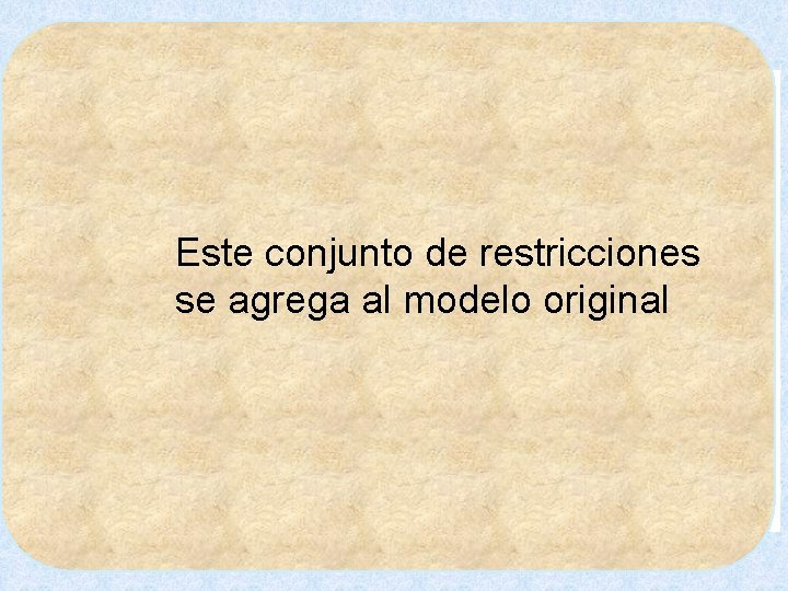 LAS RESTRICCIONES CONDICIONADAS SON MODIFICADAS COMO SIGUE: Este conjunto de restricciones se agrega al