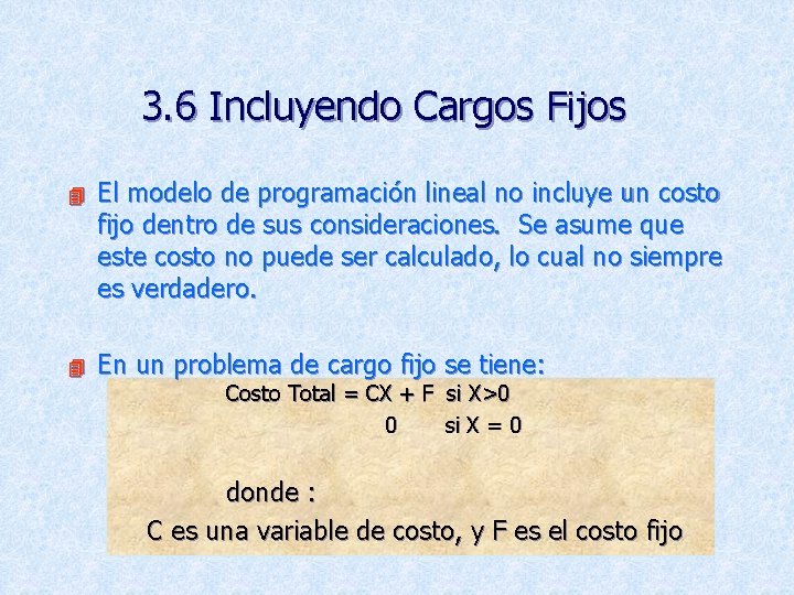 3. 6 Incluyendo Cargos Fijos El modelo de programación lineal no incluye un costo