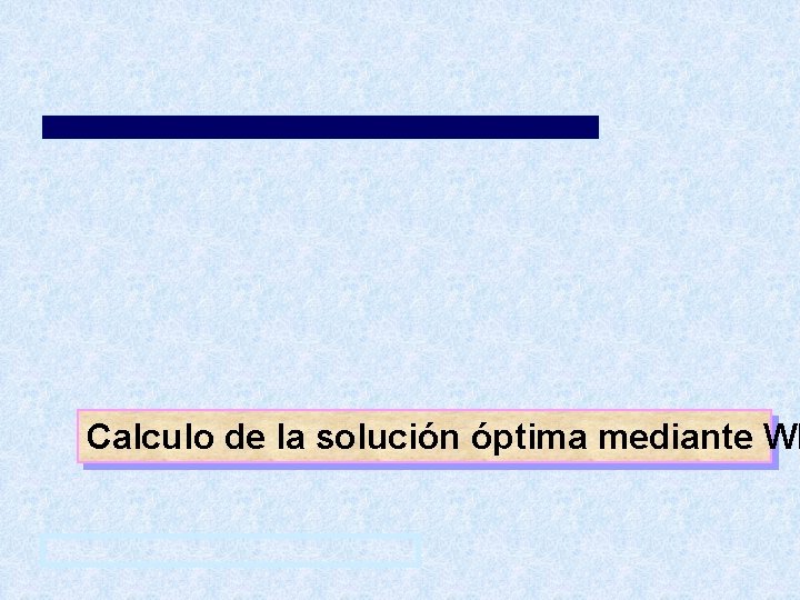 Calculo de la solución óptima mediante WI 