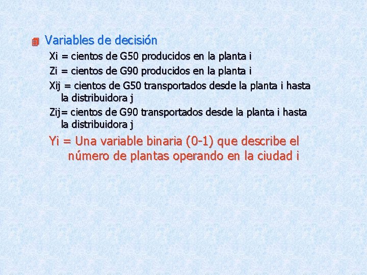  Variables de decisión Xi = cientos de G 50 producidos en la planta