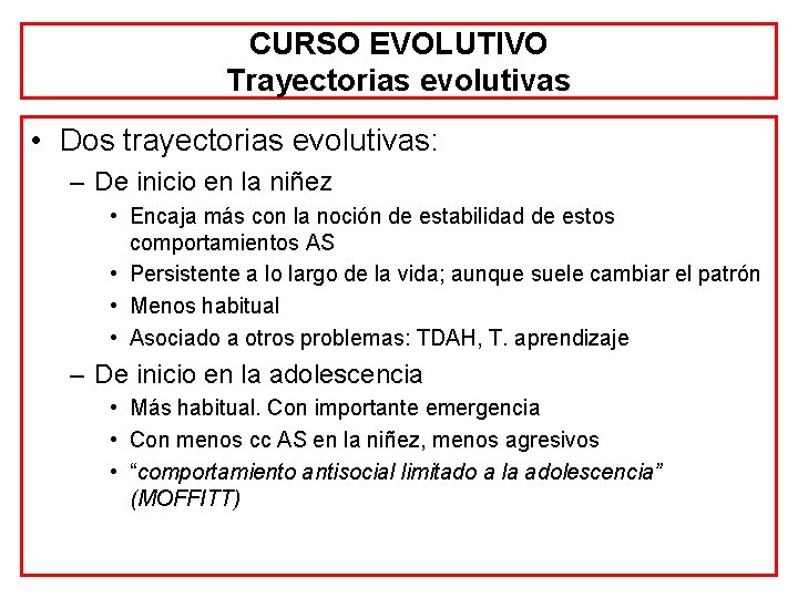 CURSO EVOLUTIVO Trayectorias evolutivas • Dos trayectorias evolutivas: – De inicio en la niñez