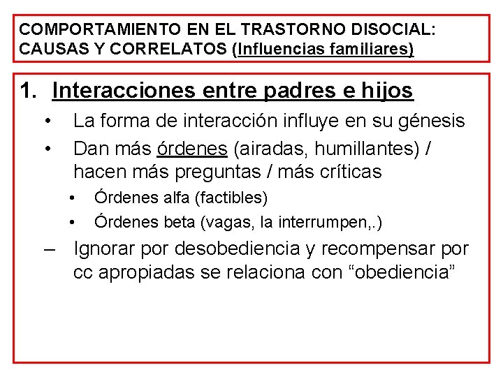 COMPORTAMIENTO EN EL TRASTORNO DISOCIAL: CAUSAS Y CORRELATOS (Influencias familiares) 1. Interacciones entre padres