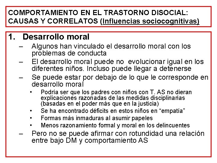 COMPORTAMIENTO EN EL TRASTORNO DISOCIAL: CAUSAS Y CORRELATOS (Influencias sociocognitivas) 1. Desarrollo moral –