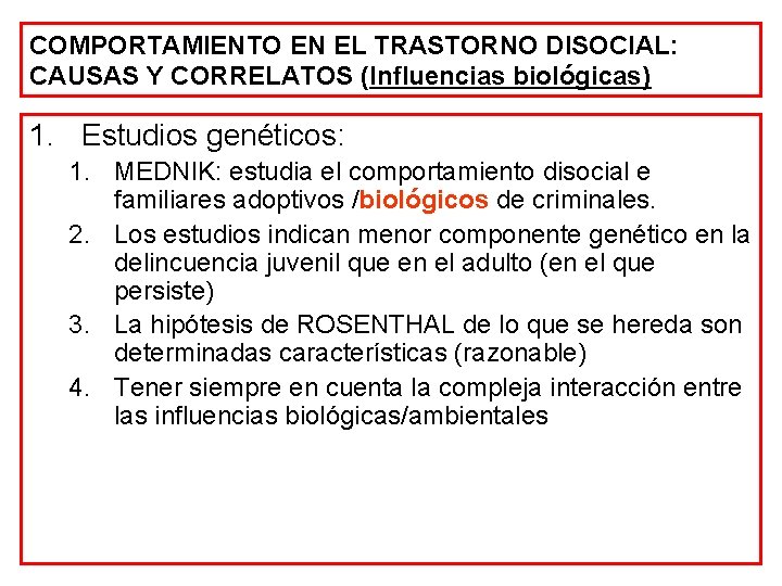 COMPORTAMIENTO EN EL TRASTORNO DISOCIAL: CAUSAS Y CORRELATOS (Influencias biológicas) 1. Estudios genéticos: 1.