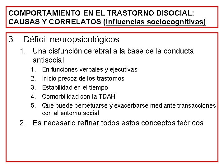 COMPORTAMIENTO EN EL TRASTORNO DISOCIAL: CAUSAS Y CORRELATOS (Influencias sociocognitivas) 3. Déficit neuropsicológicos 1.