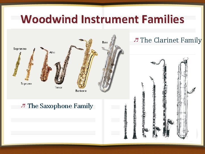 Woodwind Instrument Families The Clarinet Family The Saxophone Family 