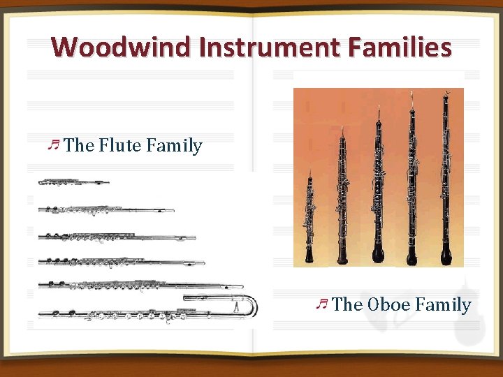 Woodwind Instrument Families The Flute Family The Oboe Family 