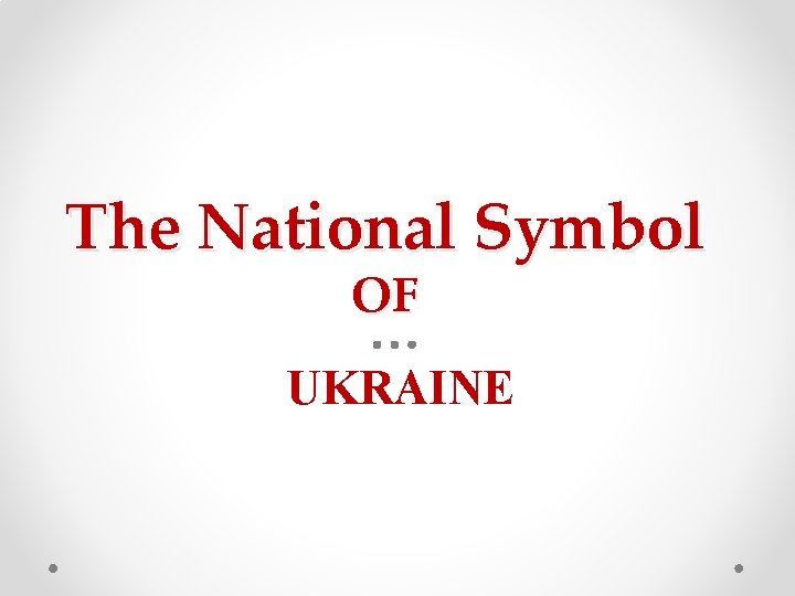 The National Symbol OF UKRAINE 