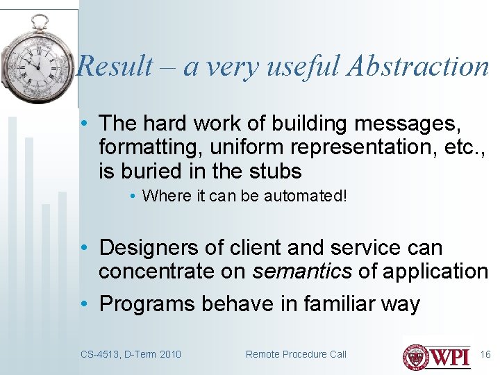 Result – a very useful Abstraction • The hard work of building messages, formatting,