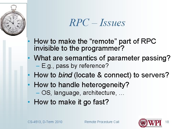 RPC – Issues • How to make the “remote” part of RPC invisible to