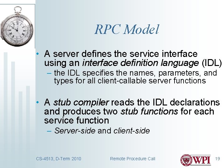 RPC Model • A server defines the service interface using an interface definition language