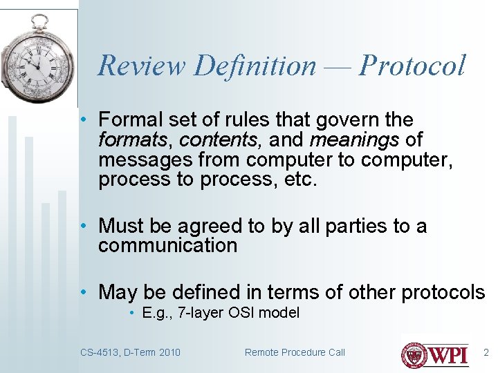 Review Definition — Protocol • Formal set of rules that govern the formats, contents,