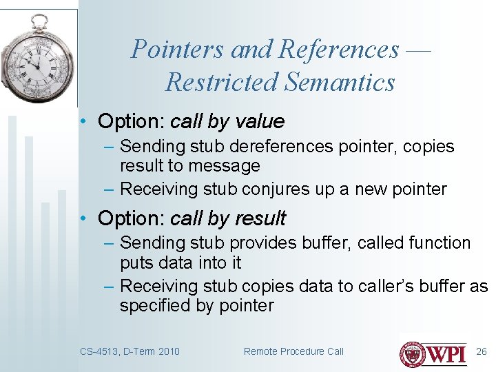 Pointers and References — Restricted Semantics • Option: call by value – Sending stub