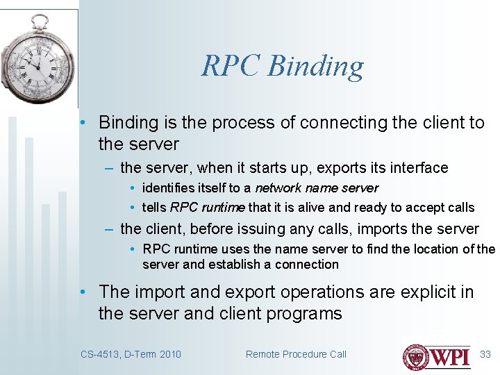 RPC Binding • Binding is the process of connecting the client to the server