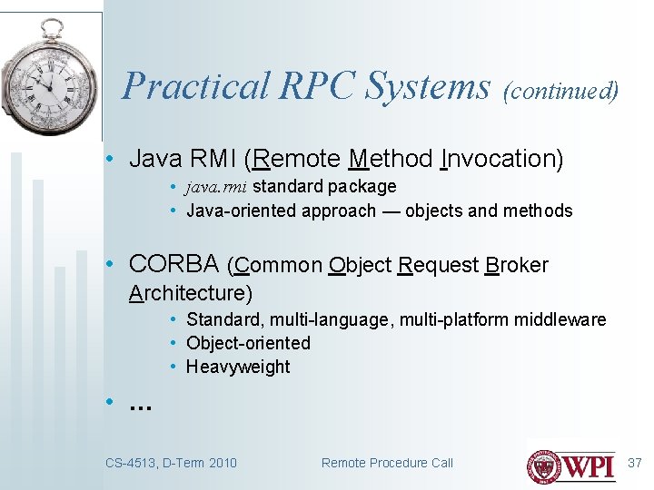 Practical RPC Systems (continued) • Java RMI (Remote Method Invocation) • java. rmi standard