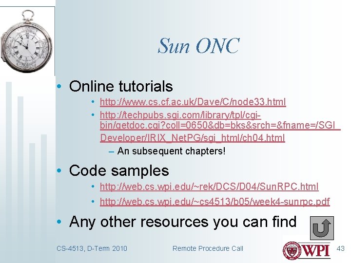 Sun ONC • Online tutorials • http: //www. cs. cf. ac. uk/Dave/C/node 33. html