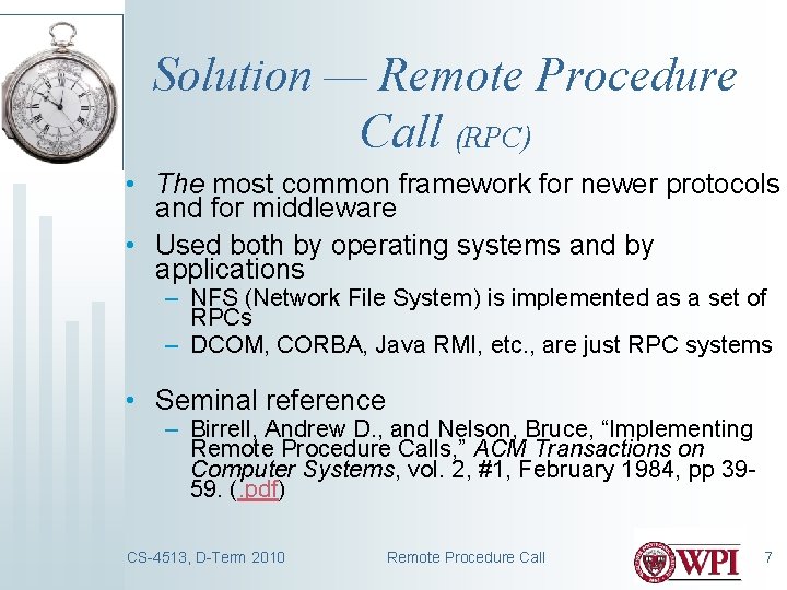 Solution — Remote Procedure Call (RPC) • The most common framework for newer protocols