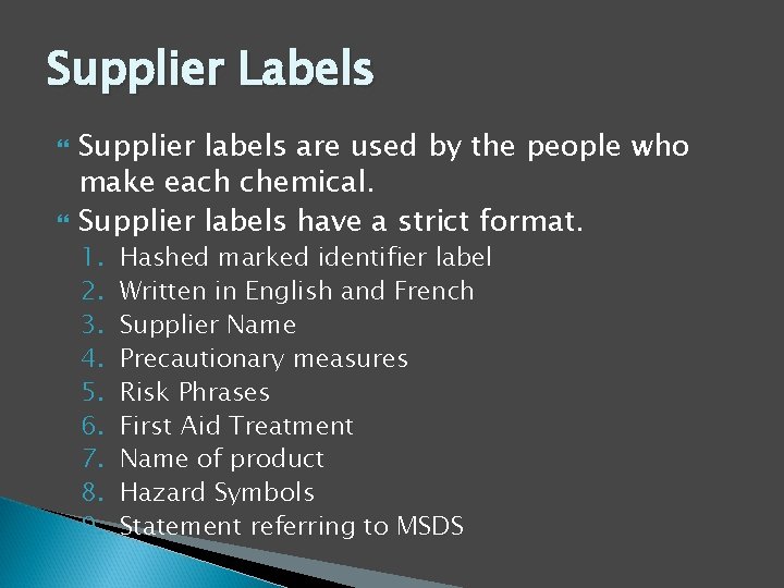 Supplier Labels Supplier labels are used by the people who make each chemical. Supplier