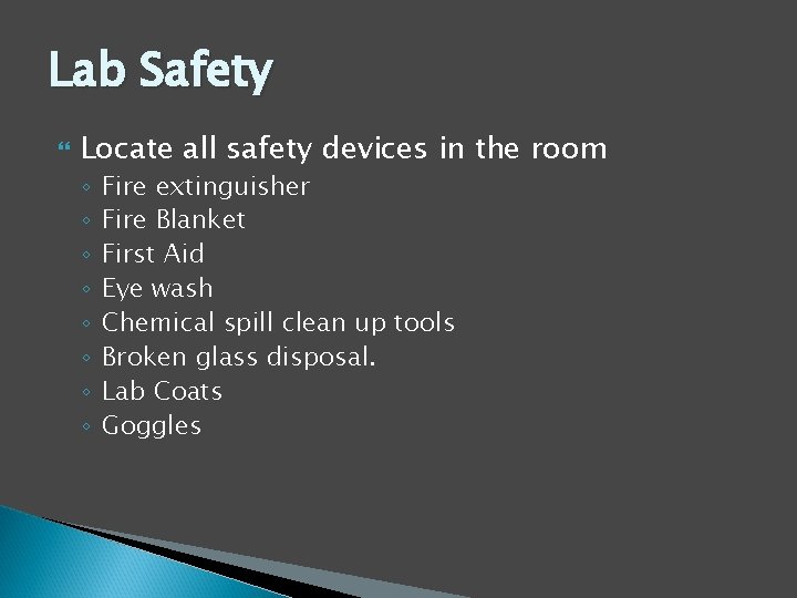 Lab Safety Locate all safety devices in the room ◦ ◦ ◦ ◦ Fire
