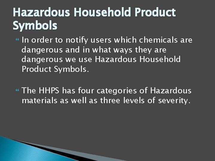Hazardous Household Product Symbols In order to notify users which chemicals are dangerous and