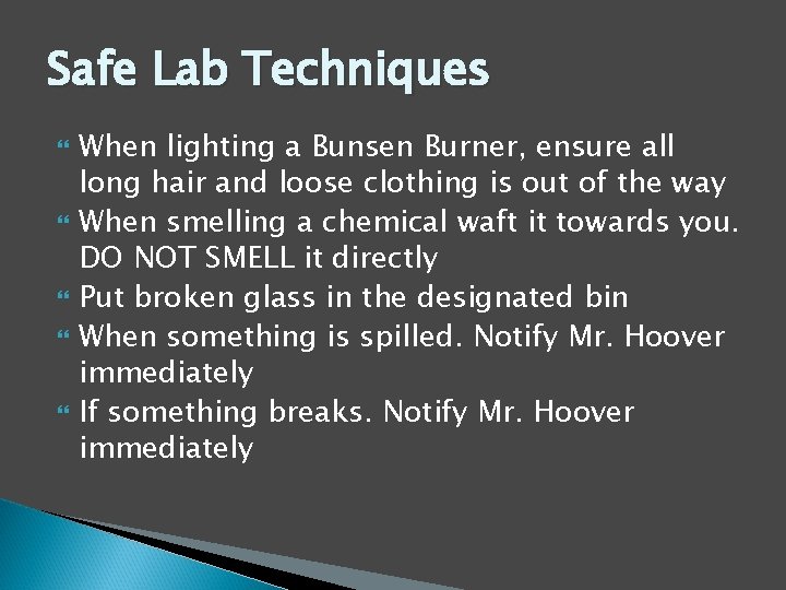 Safe Lab Techniques When lighting a Bunsen Burner, ensure all long hair and loose