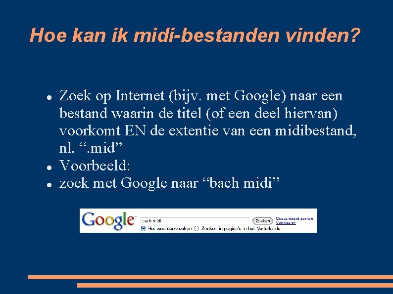 Hoe kan ik midi-bestanden vinden? Zoek op Internet (bijv. met Google) naar een bestand