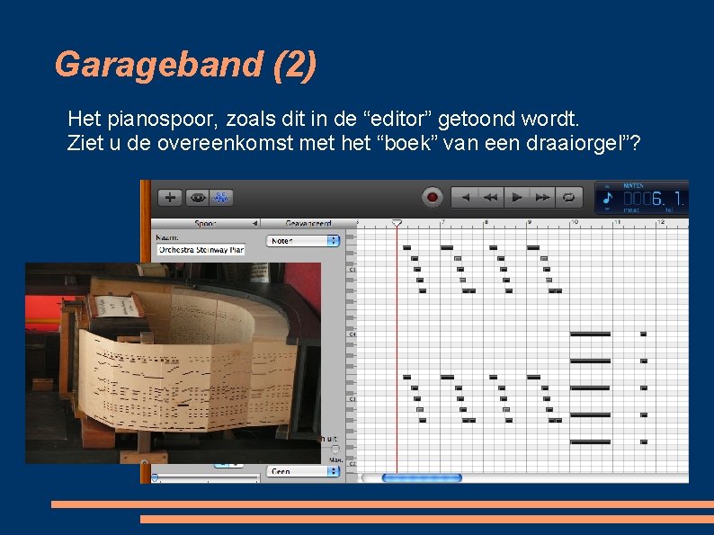 Garageband (2) Het pianospoor, zoals dit in de “editor” getoond wordt. Ziet u de