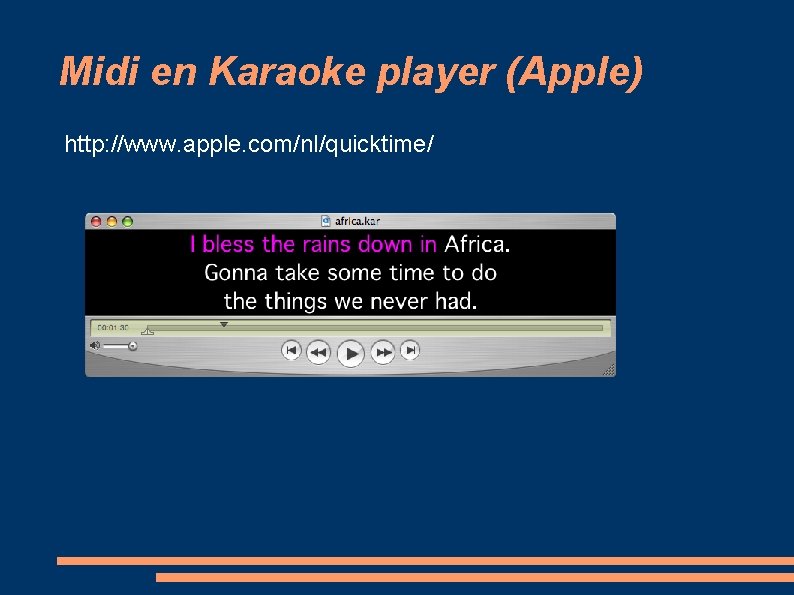 Midi en Karaoke player (Apple) http: //www. apple. com/nl/quicktime/ 