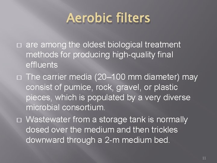 Aerobic filters � � � are among the oldest biological treatment methods for producing