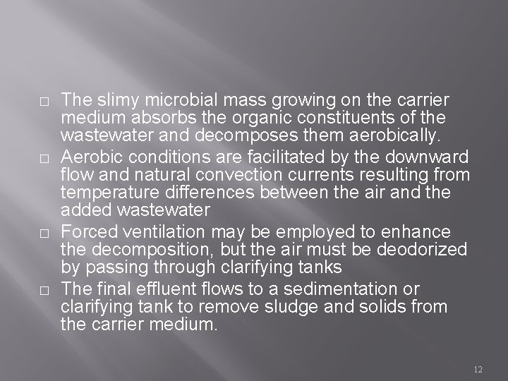 � � The slimy microbial mass growing on the carrier medium absorbs the organic