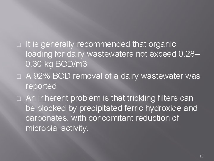 � � � It is generally recommended that organic loading for dairy wastewaters not
