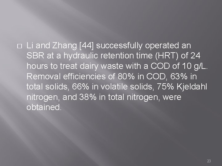 � Li and Zhang [44] successfully operated an SBR at a hydraulic retention time