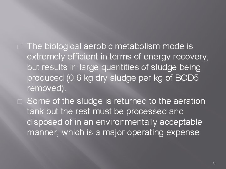 � � The biological aerobic metabolism mode is extremely efficient in terms of energy