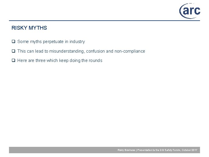 RISKY MYTHS q Some myths perpetuate in industry q This can lead to misunderstanding,