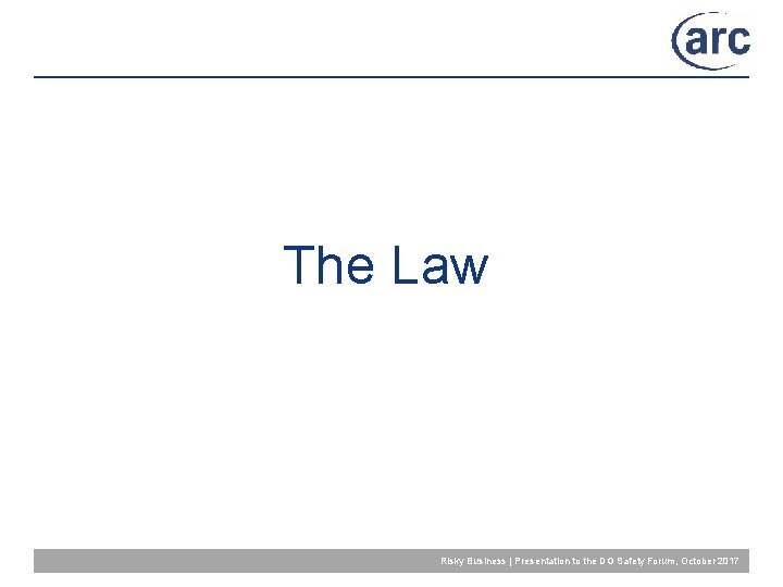 The Law Risky Business | Presentation to the DG Safety Forum, October 2017 