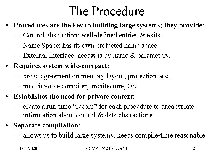 The Procedure • Procedures are the key to building large systems; they provide: –