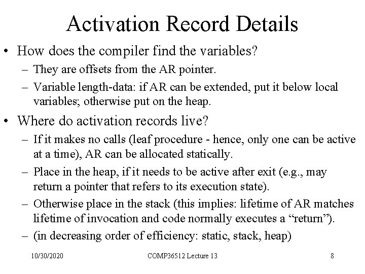 Activation Record Details • How does the compiler find the variables? – They are