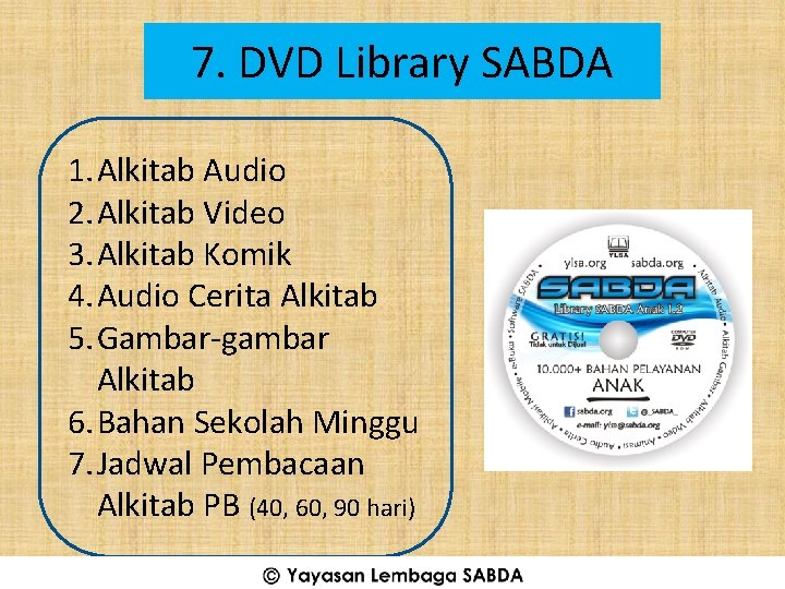 7. DVD Library SABDA 1. Alkitab Audio 2. Alkitab Video 3. Alkitab Komik 4.