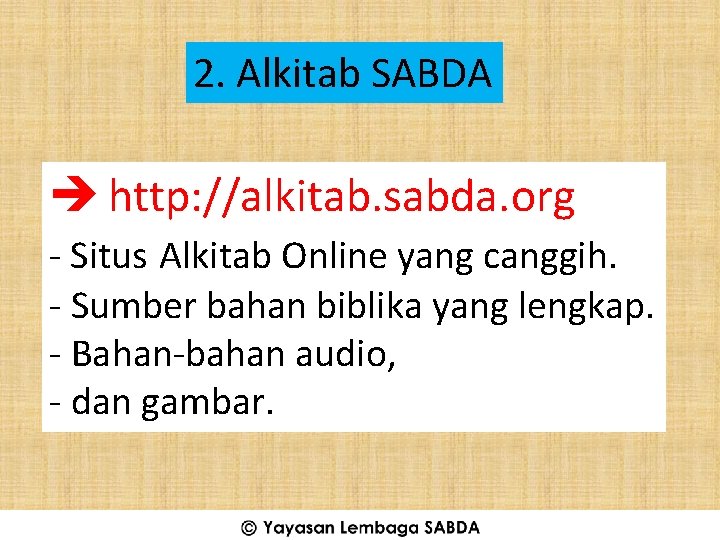 2. Alkitab SABDA è http: //alkitab. sabda. org - Situs Alkitab Online yang canggih.