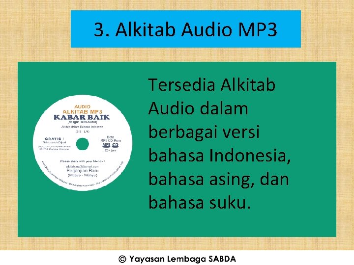 3. Alkitab Audio MP 3 Tersedia Alkitab Audio dalam berbagai versi bahasa Indonesia, bahasa