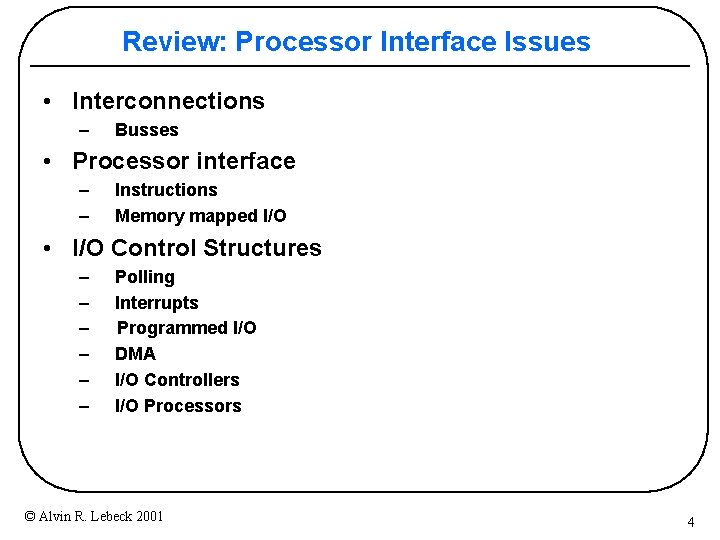 Review: Processor Interface Issues • Interconnections – Busses • Processor interface – – Instructions