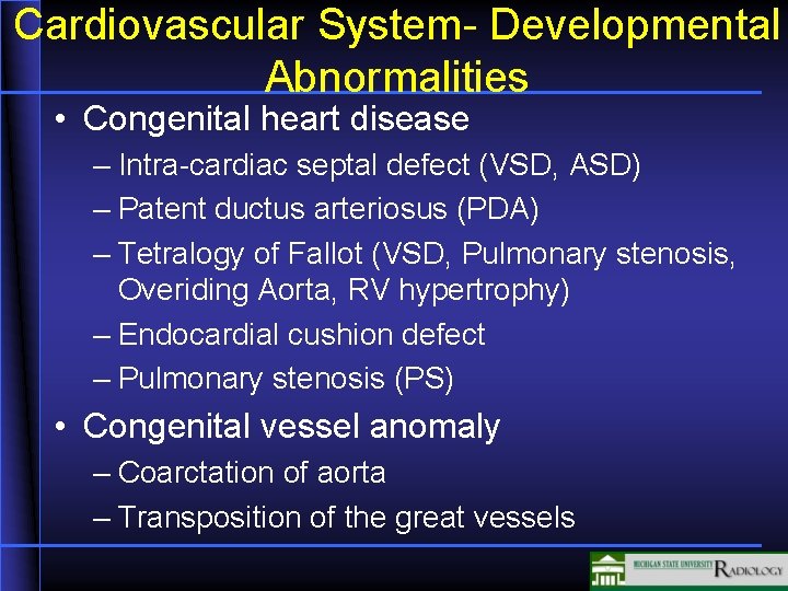 Cardiovascular System- Developmental Abnormalities • Congenital heart disease – Intra-cardiac septal defect (VSD, ASD) Cardiovascular System- Developmental Abnormalities • Congenital heart disease – Intra-cardiac septal defect (VSD, ASD)
