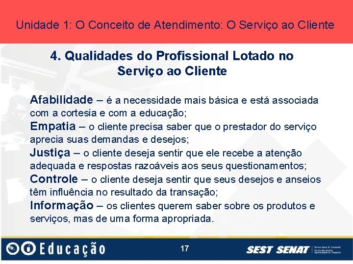 Unidade 1: O Conceito de Atendimento: O Serviço ao Cliente 4. Qualidades do Profissional