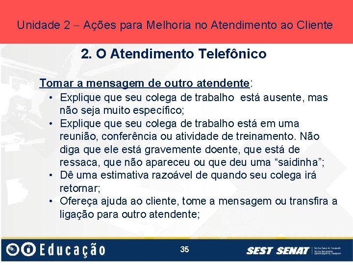 Unidade 2 Ações para Melhoria no Atendimento ao Cliente 2. O Atendimento Telefônico Tomar