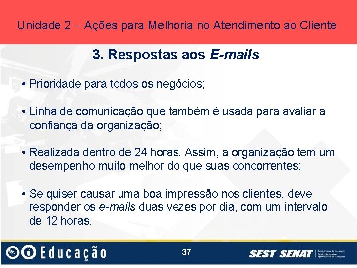 Unidade 2 Ações para Melhoria no Atendimento ao Cliente 3. Respostas aos E-mails •